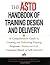 The ASTD Handbook of Training Design and Delivery (ASTD Trainer's Sourcebook Series)