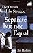 Separate But Not Equal: The Dream and the Struggle