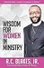 Wisdom for Women in Ministry by R.C. Blakes Jr.
