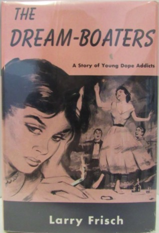The Dream-Boaters: A Story of Young Dope Addicts (Hardcover)