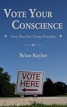 Vote Your Conscience: Party Must Not Trump Principles