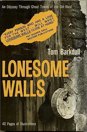 Lonesome Walls: An Odyssey Through Ghost Towns of the Old West (Hardcover)