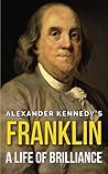 Franklin: A Life of Brilliance Franklin: A Life of Brilliance