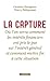 La capture: Où l'on verra comment les intérêts financiers ont pris le pas sur l'intérêt général et comment mettre fin à cette situation (Cahiers libres) (French Edition)