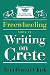 Freewheeling: Writing on Crete: BOOK IV