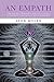 An Empath: The Highly Sensitive Person's Guide to Energy, Emotions & Relationships