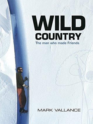 Wild Country: The man who made Friends (Kindle Edition)