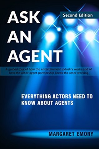 Ask An Agent: Everything Actors Need To Know About Agents (Kindle Edition)