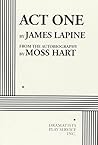 Act One from the Autobiography by Moss Hart by James Lapine