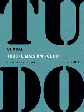 Tudo (e Mais um Pouco): Poesia Reunida (1971-2016)