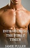 Introducing The First Timer (Gay Fiction, Gay First time)