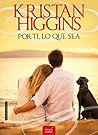 Por ti, lo que sea by Kristan Higgins