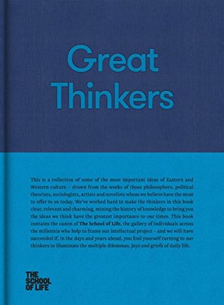 Great Thinkers: Simple Tools from 60 Great Thinkers to Improve Your Life Today (The School of Life Library)