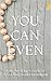 You Can Even by Kate Hendricks
