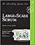 Large-Scale Scrum: More wit...