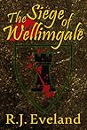 The Siege of Wellimgale by Timothy RJ Eveland
