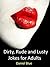 Dirty, Rude and Lusty Jokes for Adults