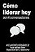Cómo Liderar Hoy: con 4 conversaciones (Spanish Edition)