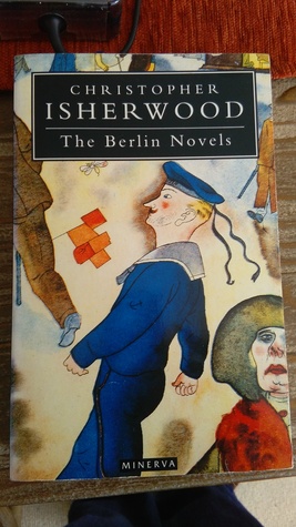 The Berlin Novels: The Last of Mr Norris/Goodbye to Berlin