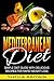 Mediterranean Diet: Simple Diet Guide with Delicious Recipes for Rapid Weight Loss (Cookbook, For Beginners)