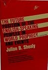 The Future Position of the English-Speaking Peoples in World Prophecy and Events