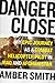 Danger Close: My Epic Journey as a Combat Helicopter Pilot in Iraq and Afghanistan