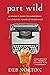 Part Wild: A Writer's Guide...