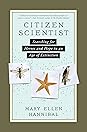 Citizen Scientist by Mary Ellen Hannibal