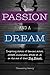 A Passion and a Dream: Inspiring Stories of Actors, Writers, et. al., on the Eve of Their Big Break
