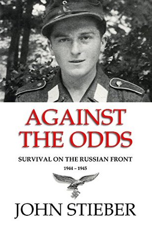 Against the Odds: Survival on the Russian Front 1944-1945 (Kindle Edition)