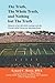 THE TRUTH, THE WHOLE TRUTH, AND NOTHING BUT THE TRUTH by Lenard C. Bowie