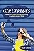 GirlTribes: The Teen Girls Guide To Surviving and Thriving In Our Media Marketing World