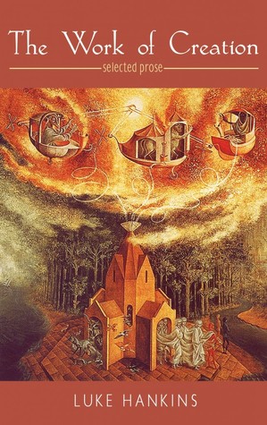 The Work of Creation: Selected Prose