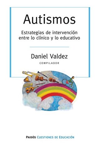 Autismos. Estrategias de intervención entre lo clínici y lo educativo (Cuestiones de Educación) (Spanish Edition)