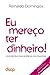 Eu mereço ter dinheiro! (Portuguese Edition)