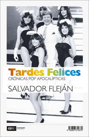 Tardes felices: Crónicas pop apocalípticas (Paperback)