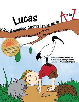 Lucas y los Animales Australianos de la A a la Z: Un Libro Alfabético de Yoga para Niños para Colorear (Spanish Edition)