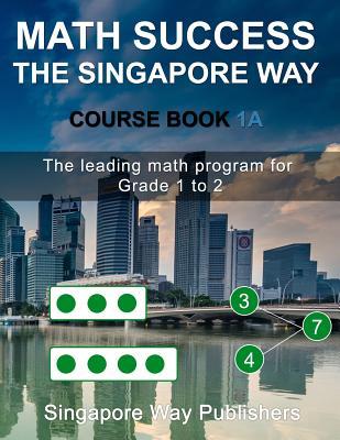 Math Success the Singapore Way Course Book 1a: The Leading Math Program for Grade 1 to 2