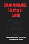 Brand Arrogance: The Case Of Canon: When Brands Fail