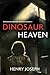 Dinosaur Heaven (Dinosaur H...