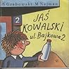 Jaś Kowalski, ul. Bajkowa 2