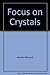 Focus on crystals