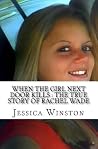 When The Girl Next Door Kills: The True Story of Rachel Wade: (Booklet)