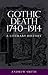Gothic death 1740–1914: A l...
