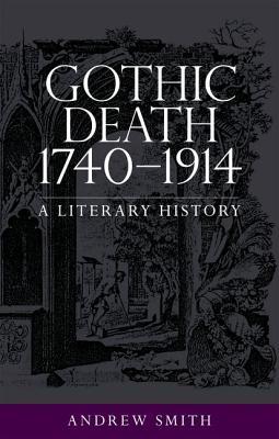 Gothic death 1740–1914: A literary history (Hardcover)