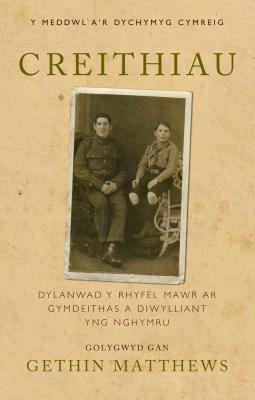 Creithiau: Dylanwad y Rhyfel Mawr ar Gymdeithas a Diwylliant yng Nghymru (Y Meddwl a'r Dychymyg Cymreig) (Welsh and Welsh Edition)