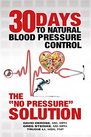 Thirty Days to Natural Blood Pressure Control: The “No Pressure” Solution