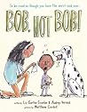 Bob, Not Bob! by Liz Garton Scanlon