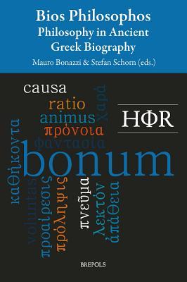 Bios Philosophos. Philosophy in Ancient Greek Biography (Philosophie Hellenistique Et Romaine / Hellenistic and Roman) (Philosophie Hellenistique Et ... 4) (English and French and German Edition)