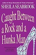 Caught Between a Rock and a Hunka Man